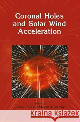 Coronal Holes and Solar Wind Acceleration John L. Kohl Steven R. Cranmer 9789048152674 Not Avail - książka
