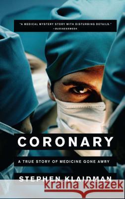 Coronary: A True Story of Medicine Gone Awry Stephen Klaidman 9780743267557 Scribner Book Company - książka