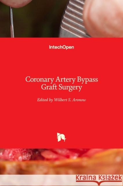 Coronary Artery Bypass Graft Surgery Wilbert S Aronow   9789535137092 Intechopen - książka
