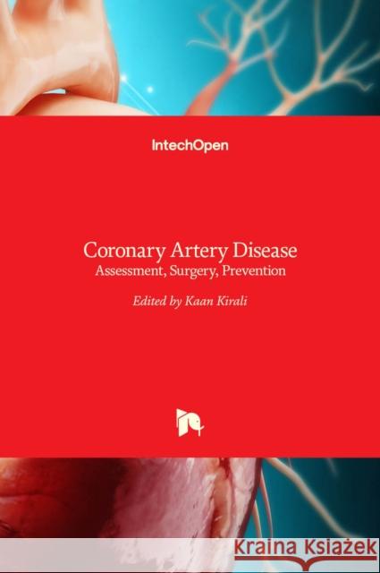 Coronary Artery Disease: Assessment, Surgery, Prevention Kaan Kirali 9789535122067 Intechopen - książka