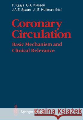 Coronary Circulation: Basic Mechanism and Clinical Relevance Fumihiko Kajiya, Gerald A. Klassen, Jos A.E. Spaan, Julien I.E. Hoffman, K. Onodera, Y. Maruyama, H. Tomoike, K. Tsujiok 9784431680895 Springer Verlag, Japan - książka