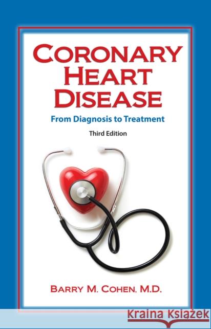 Coronary Heart Disease: From Diagnosis to Treatment Cohen, Barry 9781943886852 Addicus Books - książka