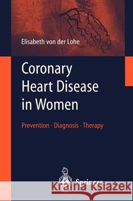 Coronary Heart Disease in Women: Prevention - Diagnosis - Therapy Von Der Lohe, Elisabeth 9783540001287 Springer - książka