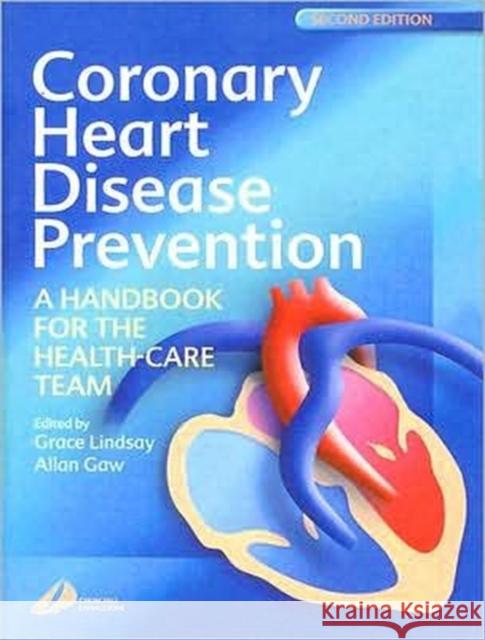 Coronary Heart Disease Prevention: A Handbook for the Health-Care Team Lindsay, Grace 9780443071171 Churchill Livingstone - książka