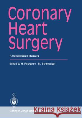 Coronary Heart Surgery: A Rehabilitation Measure Roskamm, H. 9783642672972 Springer - książka