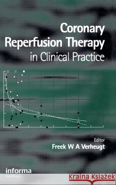 Coronary Reperfusion Therapy in Clinical Practice Verheugt Freek W a                       Verheugt W. a. Verheugt 9781841845586 Informa Healthcare - książka