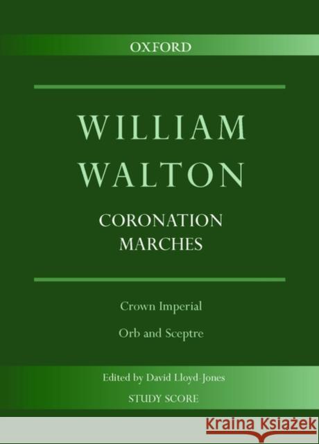 Coronation Marches: Crown Imperial & Orb and Sceptre William Walton David Lloyd-Jones 9780193366138 Oxford University Press, USA - książka