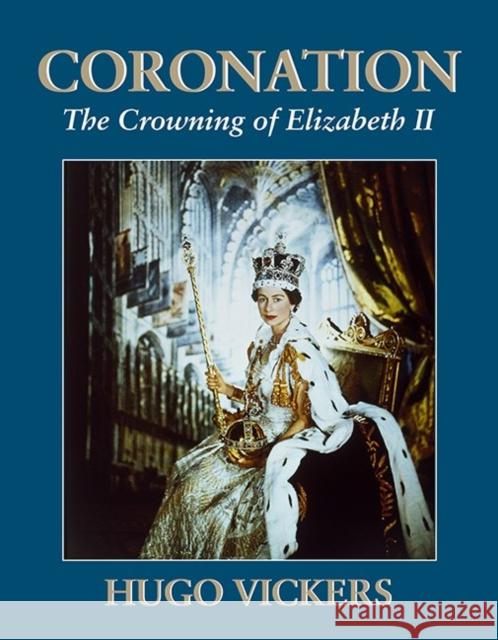 Coronation: The Crowning of Elizabeth II Hugo Vickers 9780957311961 The Dovecote Press - książka