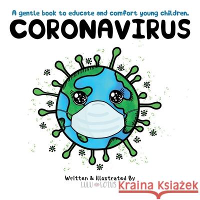 Coronavirus: A gentle book to educate and comfort young children. Lulu Lotus 9781999549657 Government of Canada - książka