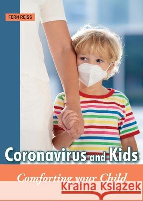 Coronavirus and Kids: Comforting Your Child Fern Reiss 9781893290105 Peanut Butter and Jelly Press, LLC - książka