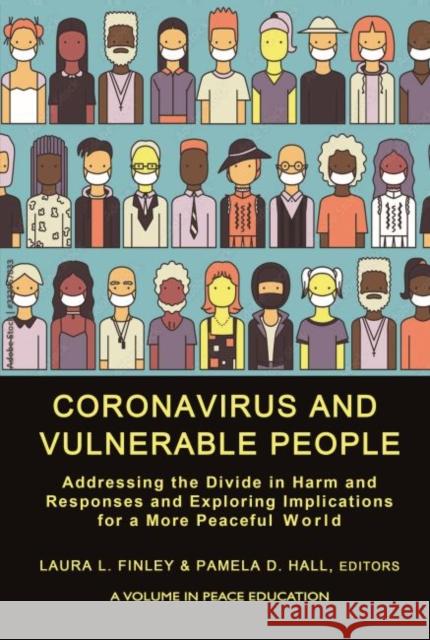 Coronavirus and Vulnerable People: Addressing the Divide in Harm and Responses and Exploring Implications for a More Peaceful World Finley, Laura L. 9781648028830 Information Age Publishing - książka