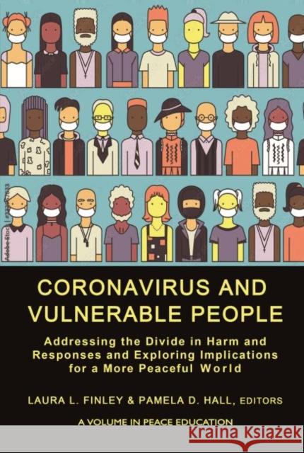 Coronavirus and Vulnerable People: Addressing the Divide in Harm and Responses and Exploring Implications for a More Peaceful World Finley, Laura L. 9781648028847 Information Age Publishing - książka