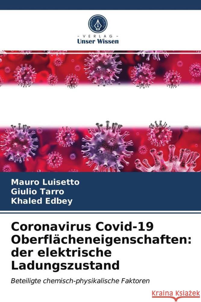 Coronavirus Covid-19 Oberflächeneigenschaften: der elektrische Ladungszustand Luisetto, Mauro, Tarro, Giulio, Edbey, Khaled 9786203715644 Verlag Unser Wissen - książka