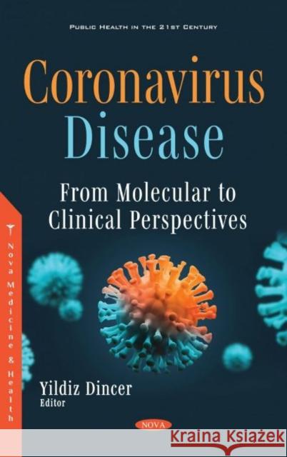 Coronavirus Disease: From Molecular to Clinical Perspectives Yildiz Dincer   9781536192964 Nova Science Publishers Inc - książka