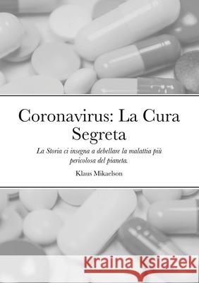 Coronavirus: La Cura Segreta Klaus Mikaelson 9781716621239 Lulu.com - książka
