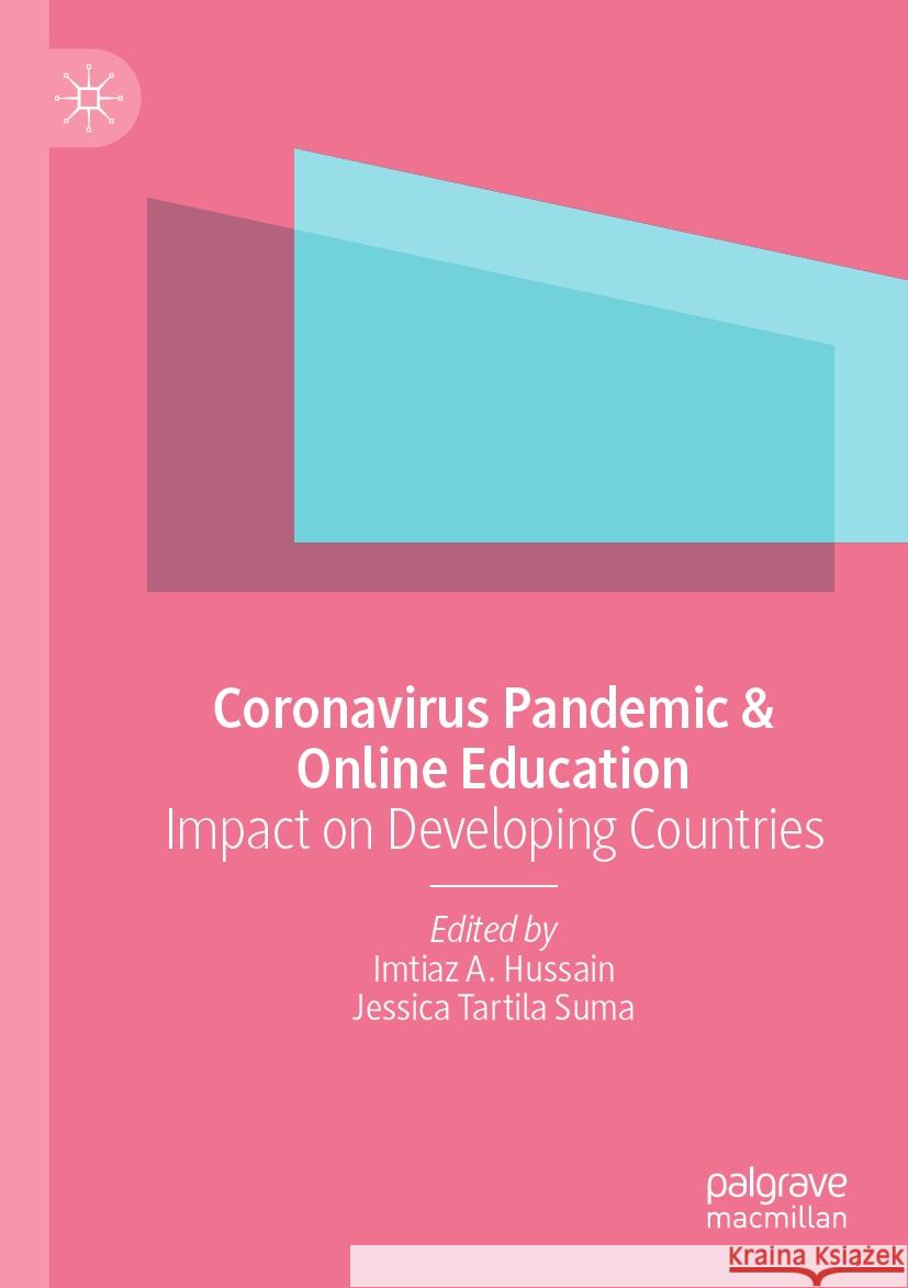 Coronavirus Pandemic & Online Education: Impact on Developing Countries Imtiaz A. Hussain Jessica Tartil 9789811968556 Palgrave MacMillan - książka