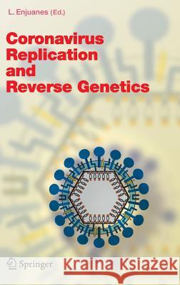 Coronavirus Replication and Reverse Genetics L. Enjuanes Luis Enjuanes 9783540214946 Springer - książka