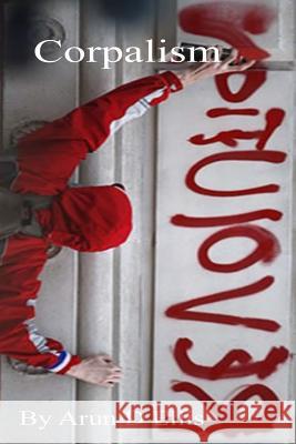 Corpalism Arun D. Ellis 9781475128246 Createspace Independent Publishing Platform - książka