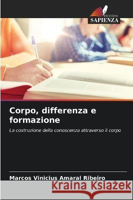 Corpo, differenza e formazione Marcos Vinicius Amaral Ribeiro   9786205950012 Edizioni Sapienza - książka