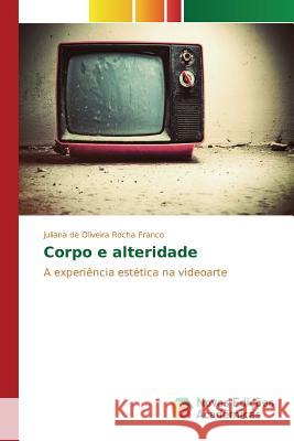 Corpo e alteridade de Oliveira Rocha Franco Juliana 9783639848625 Novas Edicoes Academicas - książka