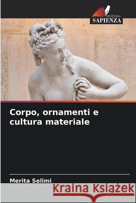 Corpo, ornamenti e cultura materiale Merita Selimi 9786207656097 Edizioni Sapienza - książka