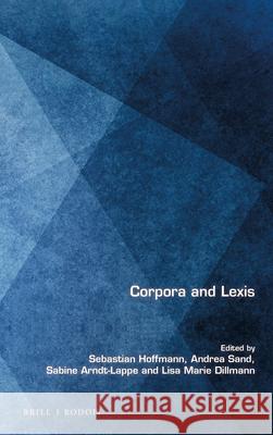 Corpora and Lexis Sebastian Hoffmann, Andrea Sand, Sabine Arndt-Lappe, Lisa Marie Dillmann 9789004361126 Brill - książka