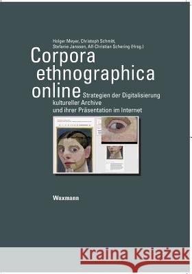 Corpora ethnographica online: Strategien der Digitalisierung kultureller Archive und ihrer Präsentation im Internet Meyer, Holger 9783830929314 Waxmann - książka