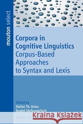 Corpora in Cognitive Linguistics Anatol Stefanowitsch Stefan Th Gries 9783110198263 Mouton de Gruyter - książka