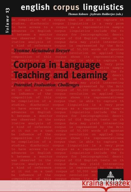 Corpora in Language Teaching and Learning: Potential, Evaluation, Challenges Mukherjee, Joybrato 9783631630419 Lang, Peter, Gmbh, Internationaler Verlag Der - książka