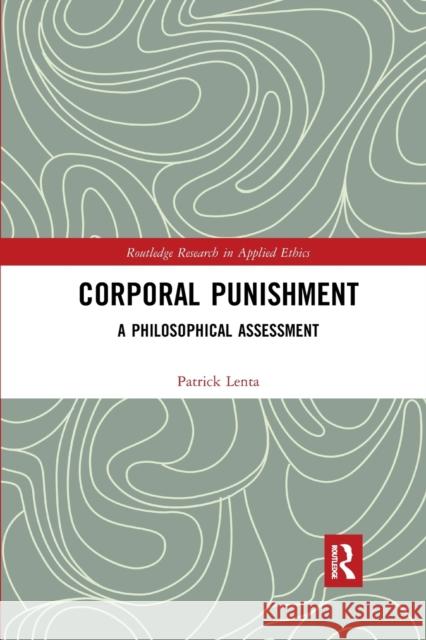 Corporal Punishment: A Philosophical Assessment Patrick Lenta 9780367594565 Routledge - książka