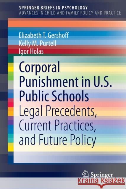 Corporal Punishment in U.S. Public Schools: Legal Precedents, Current Practices, and Future Policy Gershoff, Elizabeth T. 9783319148175 Springer - książka