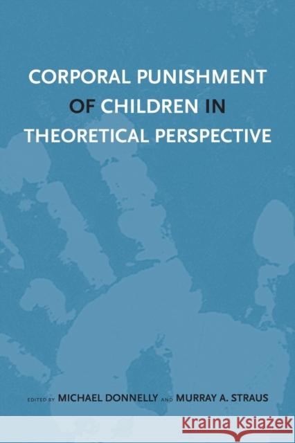 Corporal Punishment of Children in Theoretical Perspective Michael Donnelly Murray Arnold Straus  9780300206340 Yale University Press - książka