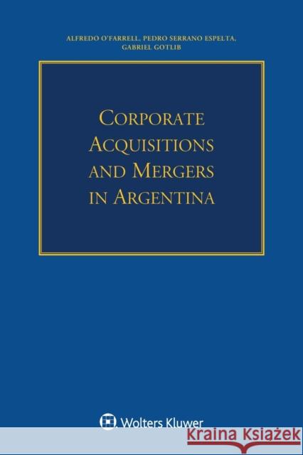 Corporate Acquisitions and Mergers in Argentina Pedro Serran Gabriel Gotlib 9789041168641 Kluwer Law International - książka