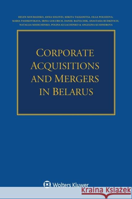 Corporate Acquisitions and Mergers in Belarus Anna Solovei Mikita Talkanitsa Olga Polozova 9789403538846 Kluwer Law International - książka