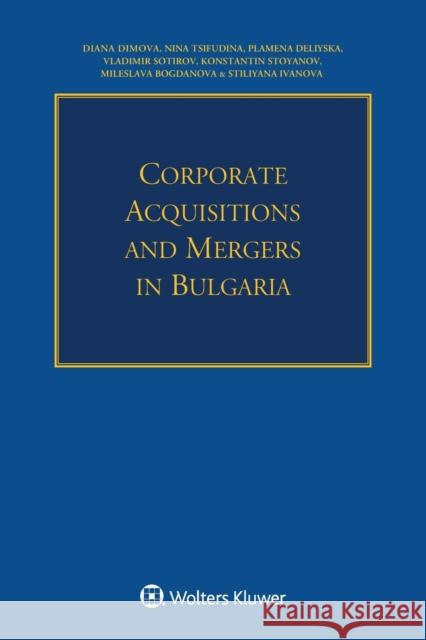 Corporate Acquisitions and Mergers in Bulgaria Diana Dimova Nina Tsifudina Plamena Deliyska 9789041168634 Kluwer Law International - książka