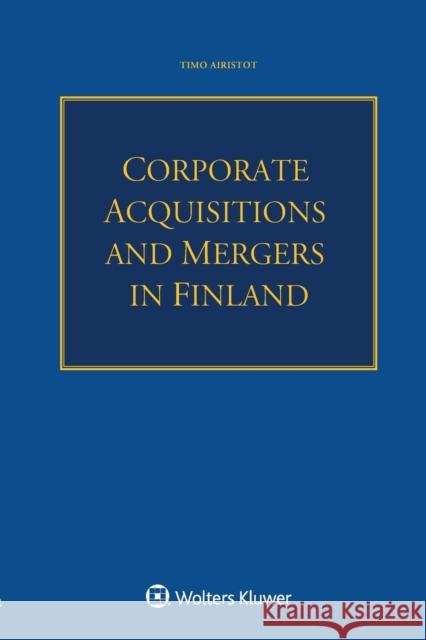 Corporate Acquisitions and Mergers in Finland Timo Airisto 9789403524061 Kluwer Law International - książka