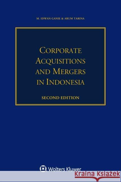 Corporate Acquisitions and Mergers in Indonesia M. Idwan Ganie Arum Tarina 9789403508542 Kluwer Law International - książka