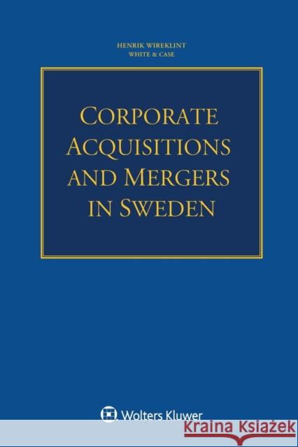 Corporate Acquisitions and Mergers in Sweden Henrik Wireklint 9789403531601 Kluwer Law International - książka