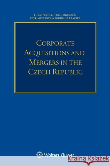 Corporate Acquisitions and Mergers in the Czech Republic Lukáš Ševčík, Jitka Logesova, Petr Mestanek 9789041195708 Kluwer Law International - książka
