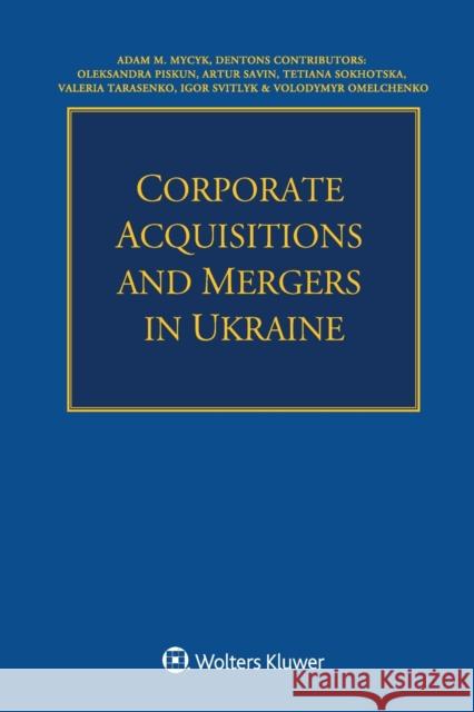 Corporate Acquisitions and Mergers in Ukraine Adam Mycyk 9789403540115 Kluwer Law International - książka