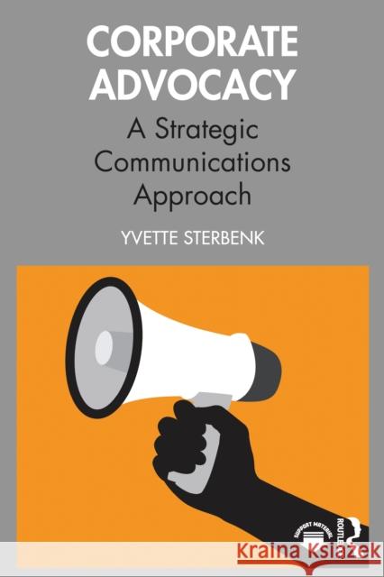Corporate Advocacy: A Strategic Communications Approach Yvette (Ithaca College, USA) Sterbenk 9781032595542 Routledge - książka