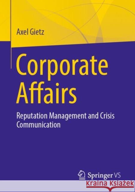 Corporate Affairs: Reputation Management and Crisis Communication Gietz, Axel 9783658483869 Springer vs - książka