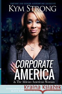 Corporate America and the African American Woman Kym Strong 9781364314835 Blurb - książka