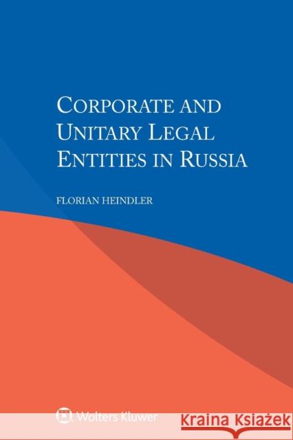 Corporate and Unitary Legal Entities in Russia Florian Heindler 9789041196194 Kluwer Law International - książka