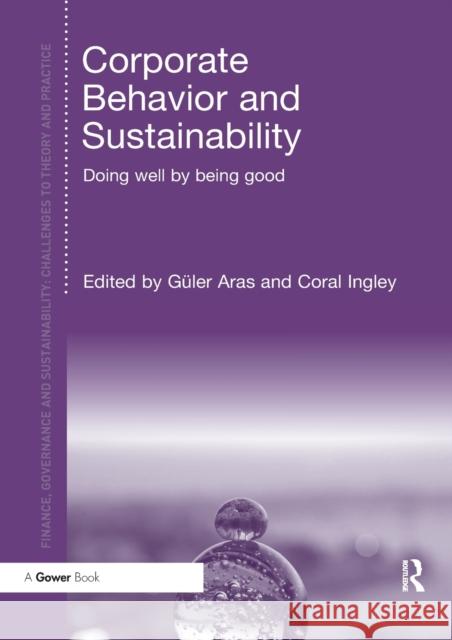 Corporate Behavior and Sustainability: Doing Well by Being Good Aras, Güler 9780367880668 Taylor and Francis - książka