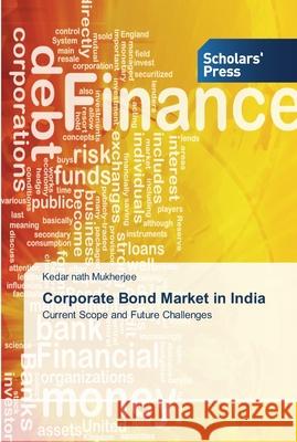 Corporate Bond Market in India Mukherjee, Kedar Nath 9783639514315 Scholar's Press - książka