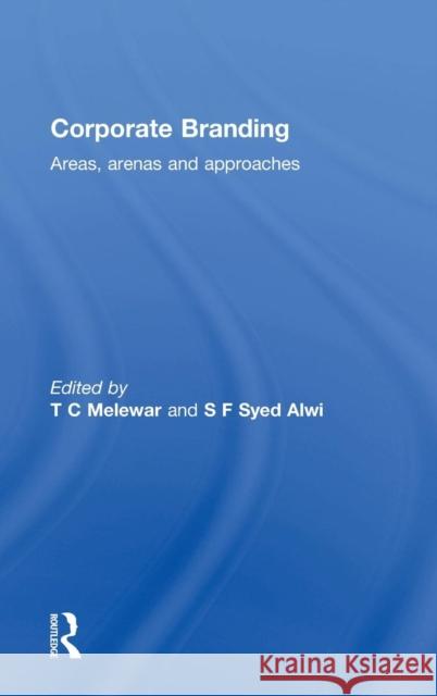 Corporate Branding: Areas, Arenas and Approaches Tc Melewar Sharifah Faridah Syed Alwi 9780415721110 Routledge - książka