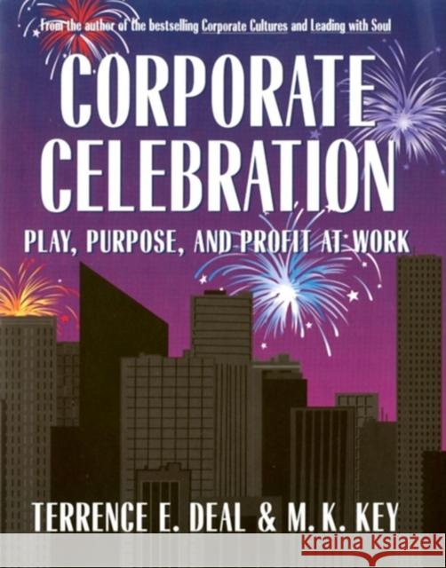 Corporate Celebration: Play, Purpose, and Profit at Work Terrence E. Deal 9781576750131 Berrett-Koehler - książka