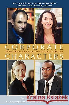 Corporate Characters: Understanding the Personalities of Your Co-Workers Bragen, David A. 9780595409105 iUniverse - książka