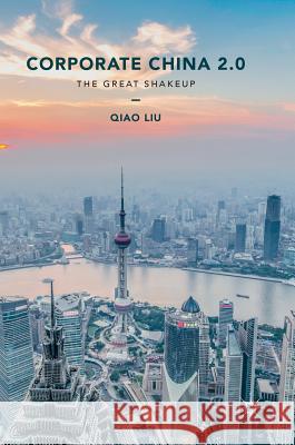 Corporate China 2.0: The Great Shakeup Liu, Qiao 9781137603715 Palgrave MacMillan - książka